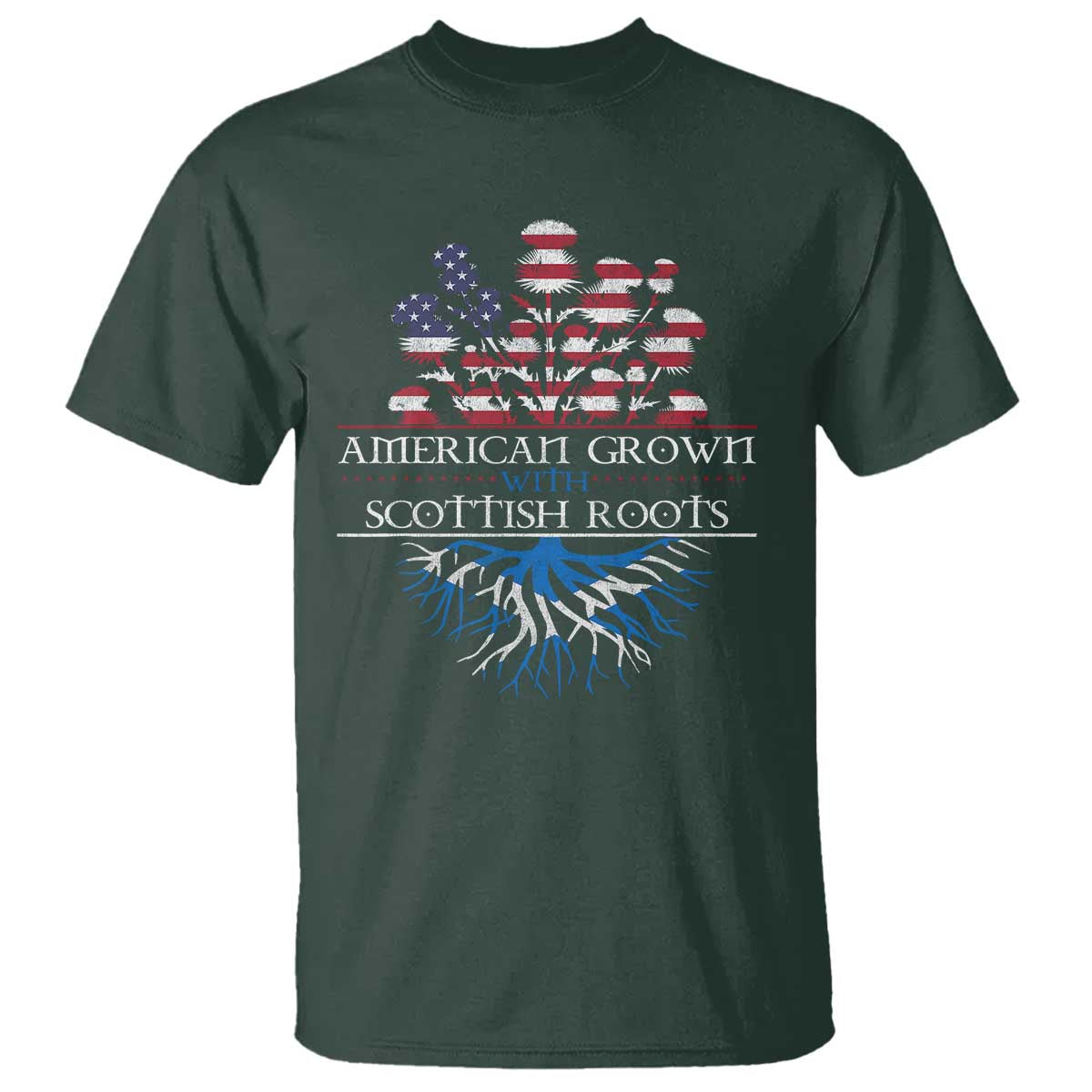 American Grown With Scottish Roots T Shirt Scottish American Heritage Thistle Flower TS11 Dark Forest Green Print Your Wear