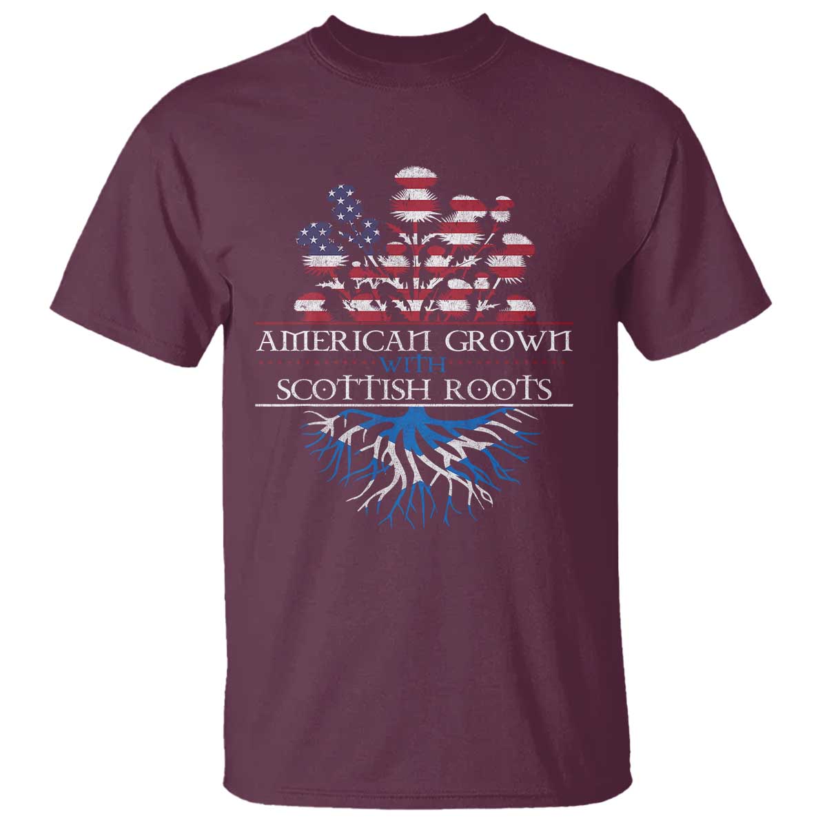 American Grown With Scottish Roots T Shirt Scottish American Heritage Thistle Flower TS11 Maroon Print Your Wear