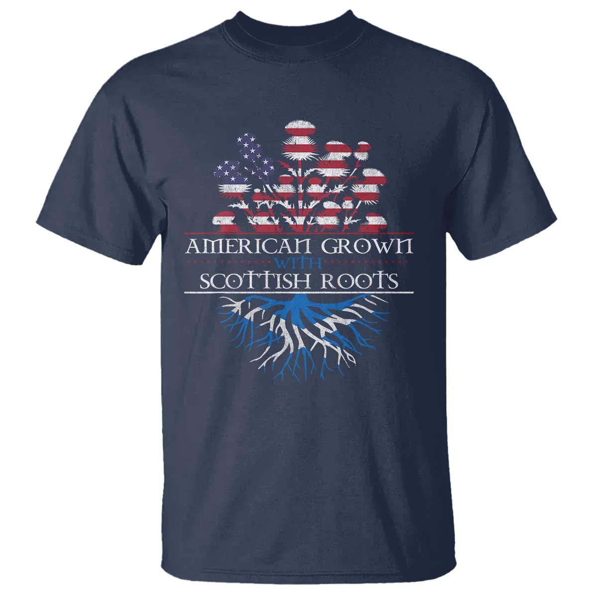 American Grown With Scottish Roots T Shirt Scottish American Heritage Thistle Flower TS11 Navy Print Your Wear