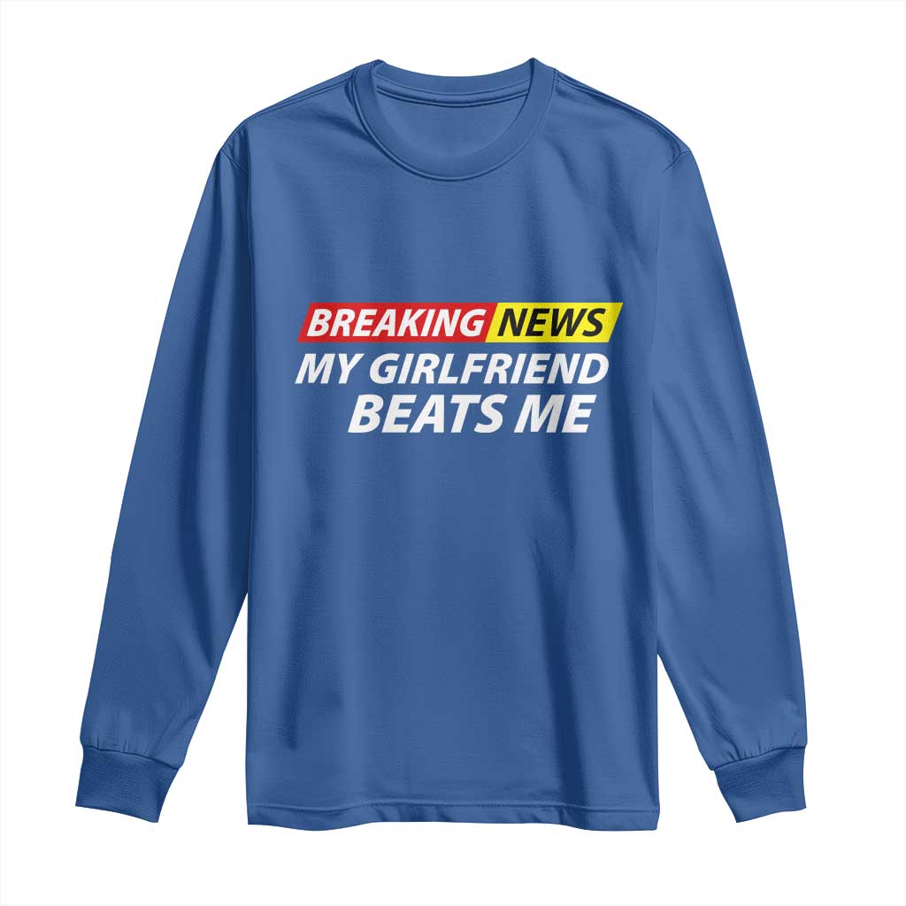 Funny Breaking News My Wife Beats Me Husband Long Sleeve Shirt TS11 Royal Blue Print Your Wear