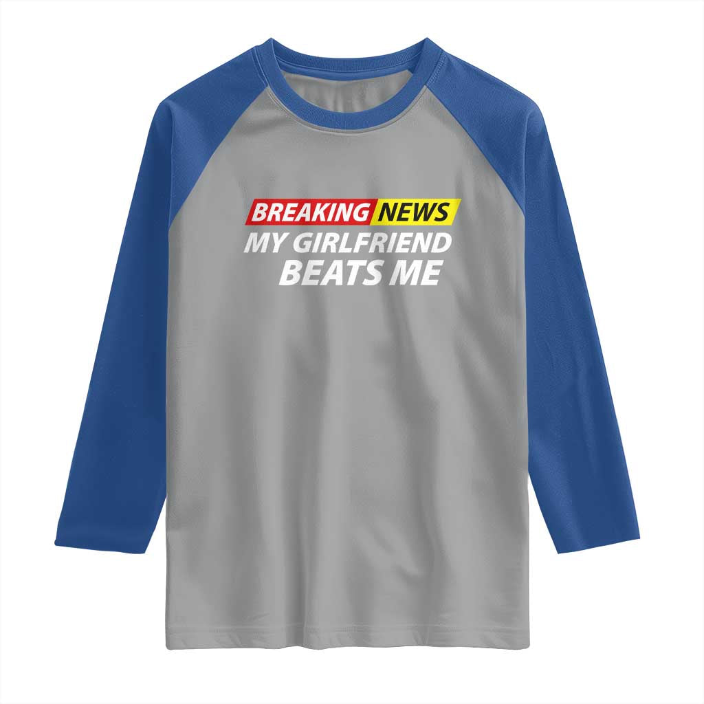 Funny Breaking News My Wife Beats Me Husband Raglan Shirt TS11 Sport Gray Royal Print Your Wear