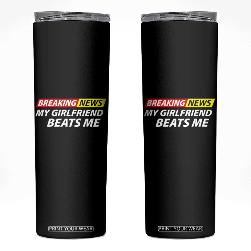 Funny Breaking News My Wife Beats Me Husband Skinny Tumbler TS11 Black Print Your Wear
