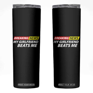 Funny Breaking News My Wife Beats Me Husband Skinny Tumbler TS11 Black Print Your Wear