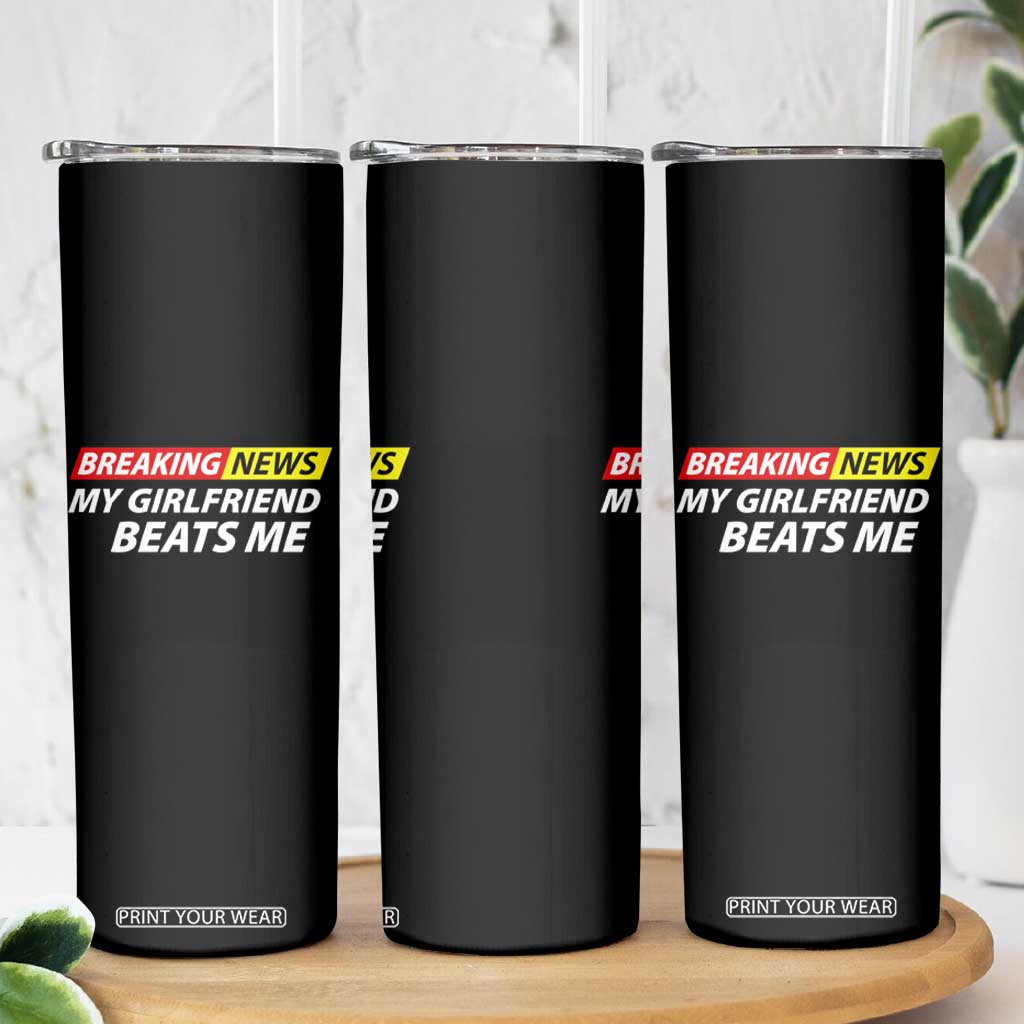 Funny Breaking News My Wife Beats Me Husband Skinny Tumbler TS11 Print Your Wear