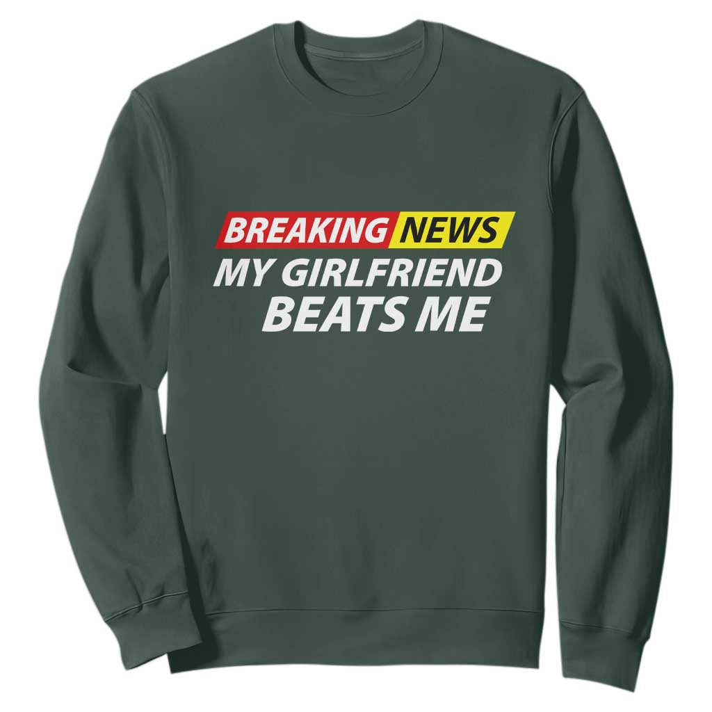 Funny Breaking News My Wife Beats Me Husband Sweatshirt TS11 Dark Forest Green Print Your Wear