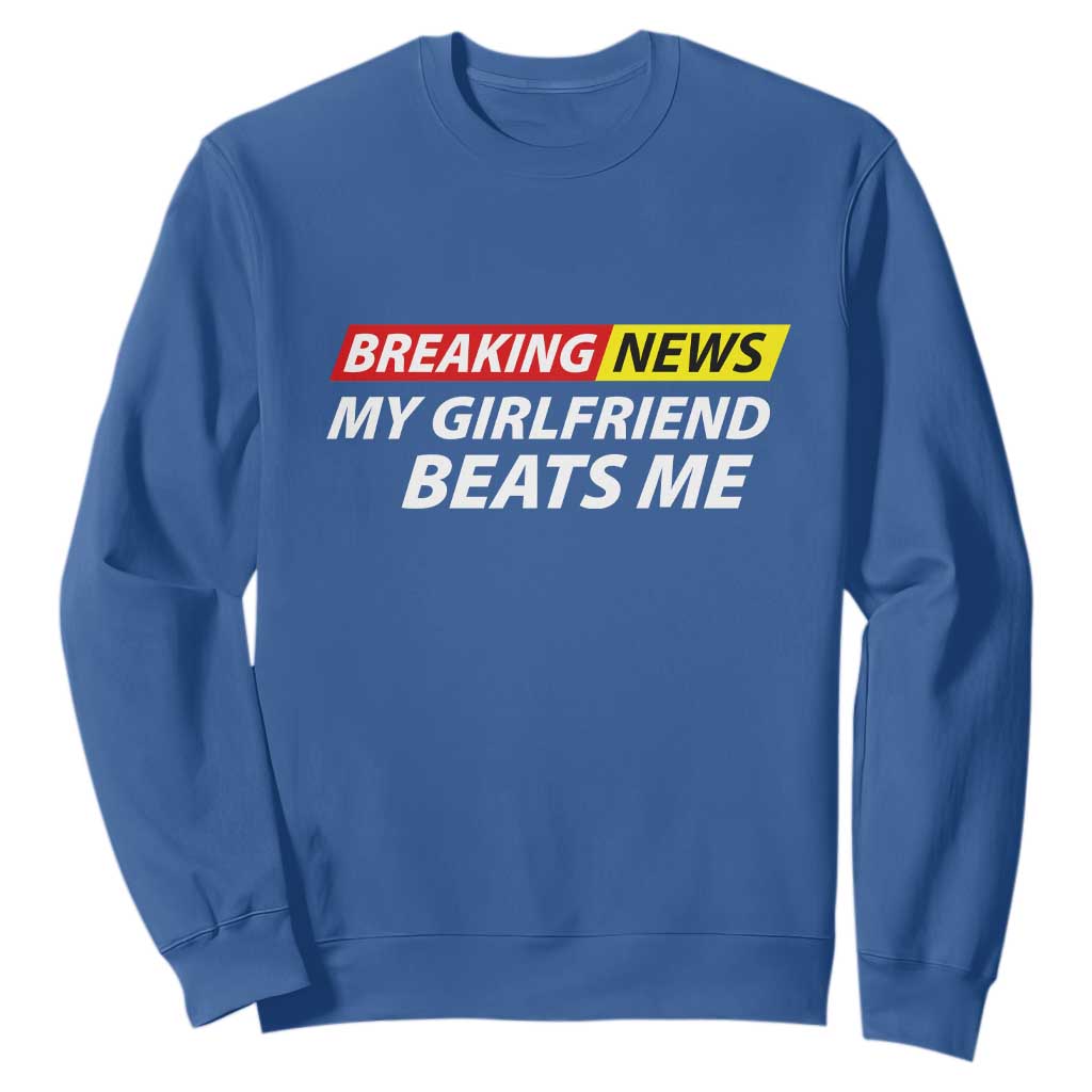 Funny Breaking News My Wife Beats Me Husband Sweatshirt TS11 Royal Blue Print Your Wear