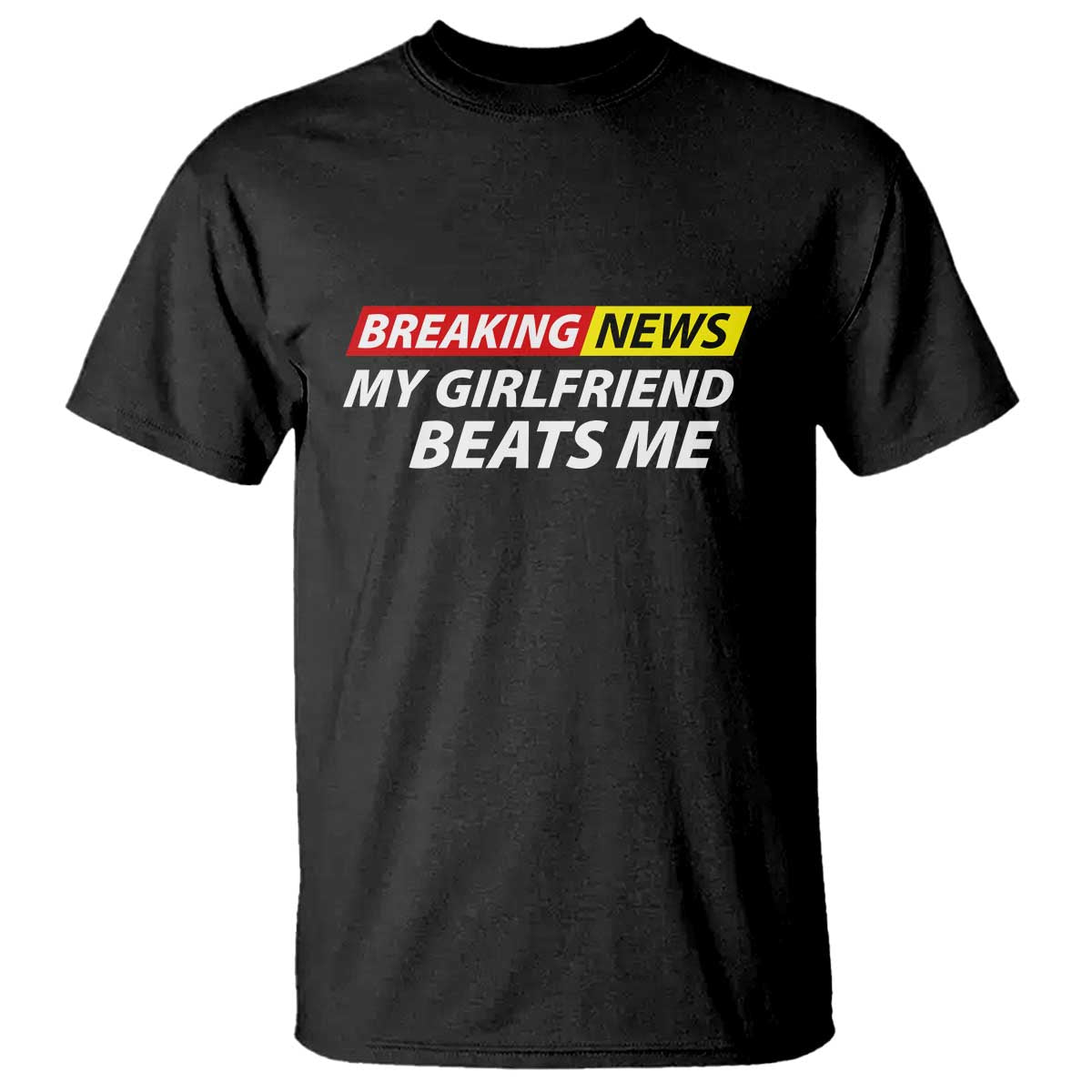 Funny Breaking News My Wife Beats Me Husband T Shirt TS11 Black Print Your Wear