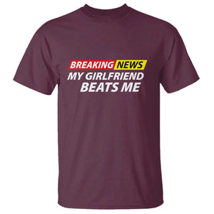 Funny Breaking News My Wife Beats Me Husband T Shirt TS11 Maroon Print Your Wear