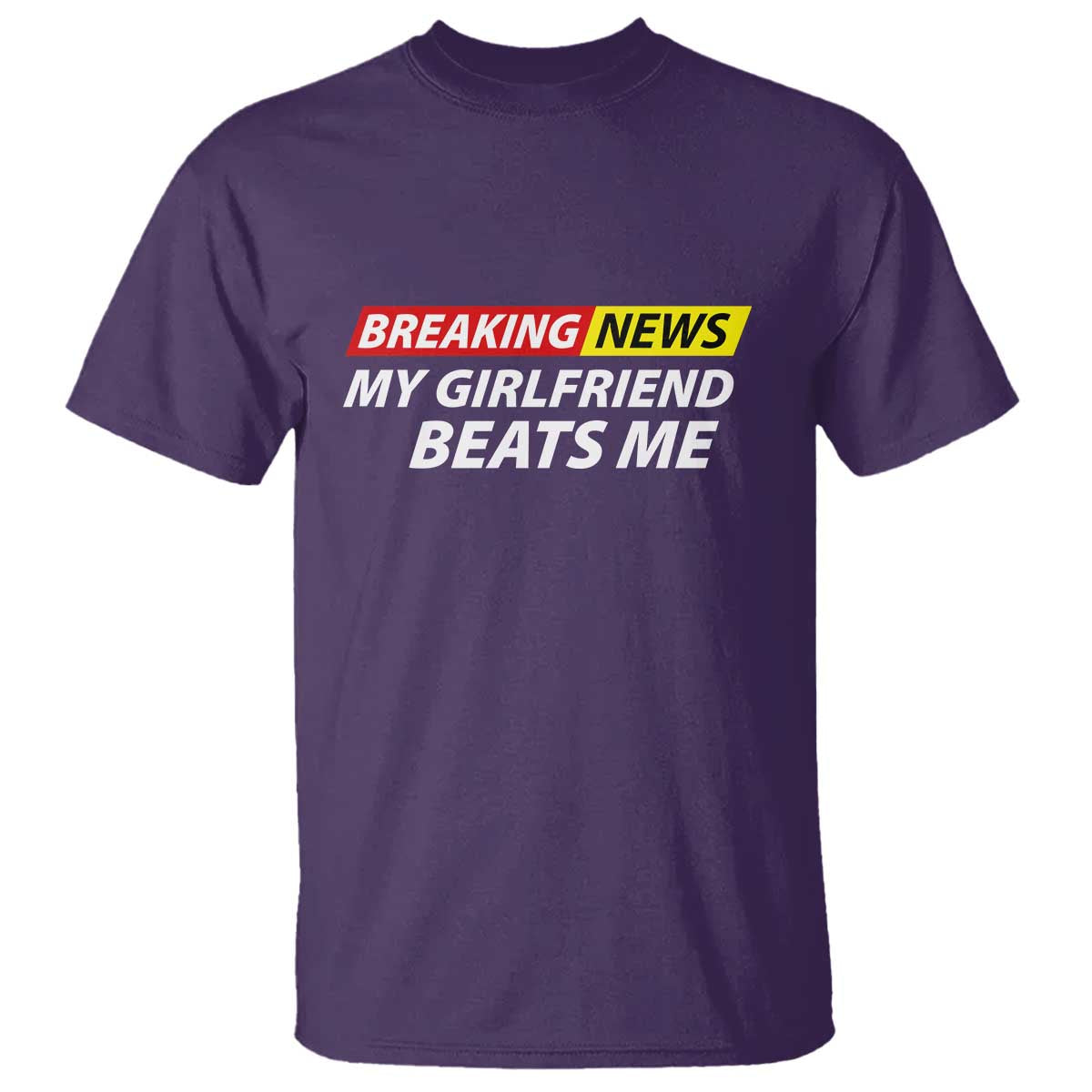 Funny Breaking News My Wife Beats Me Husband T Shirt TS11 Purple Print Your Wear