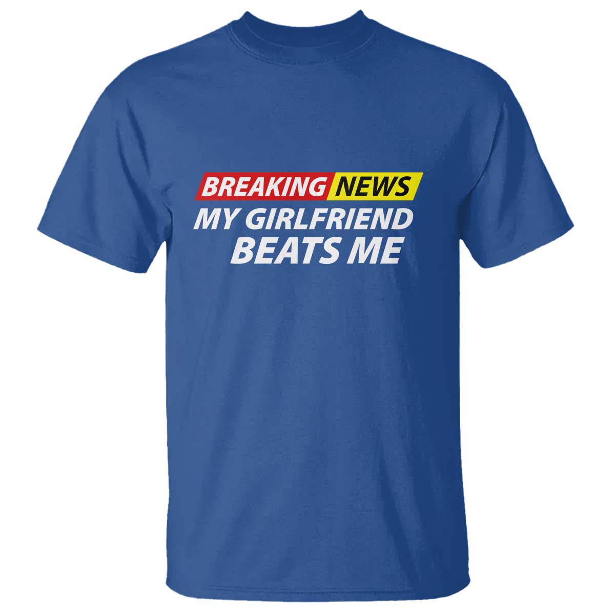 Funny Breaking News My Wife Beats Me Husband T Shirt TS11 Royal Blue Print Your Wear
