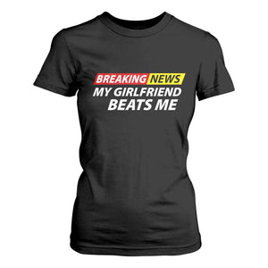 Funny Breaking News My Wife Beats Me Husband T Shirt For Women TS11 Black Print Your Wear