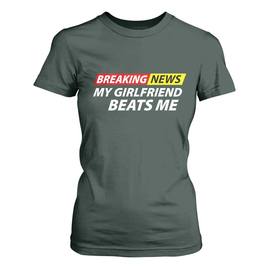 Funny Breaking News My Wife Beats Me Husband T Shirt For Women TS11 Dark Forest Green Print Your Wear