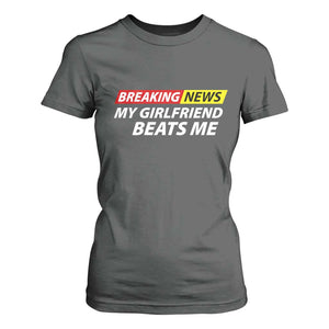Funny Breaking News My Wife Beats Me Husband T Shirt For Women TS11 Dark Heather Print Your Wear