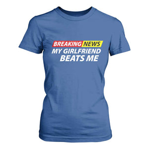 Funny Breaking News My Wife Beats Me Husband T Shirt For Women TS11 Royal Blue Print Your Wear