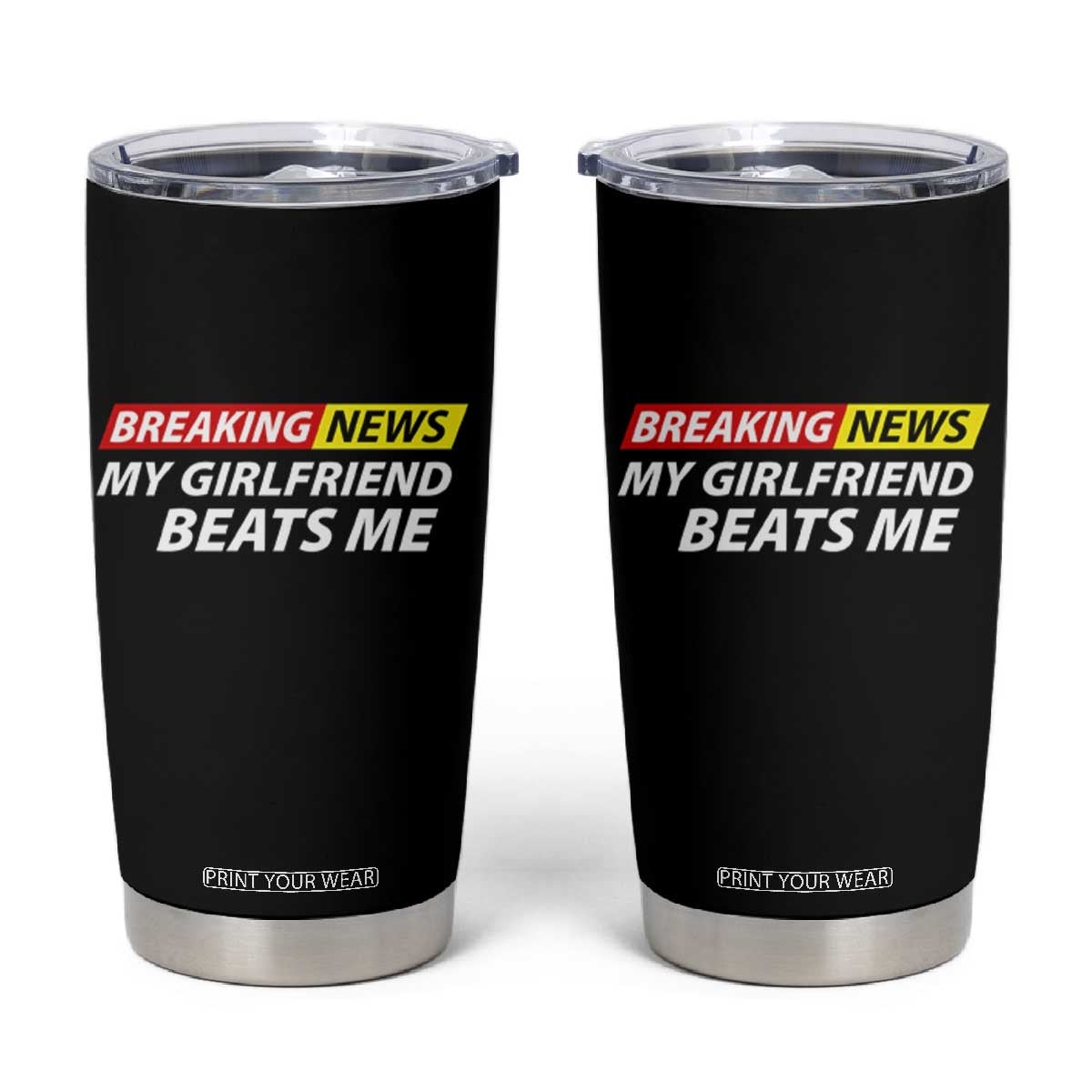 Funny Breaking News My Wife Beats Me Husband Tumbler Cup TS11 Black Print Your Wear