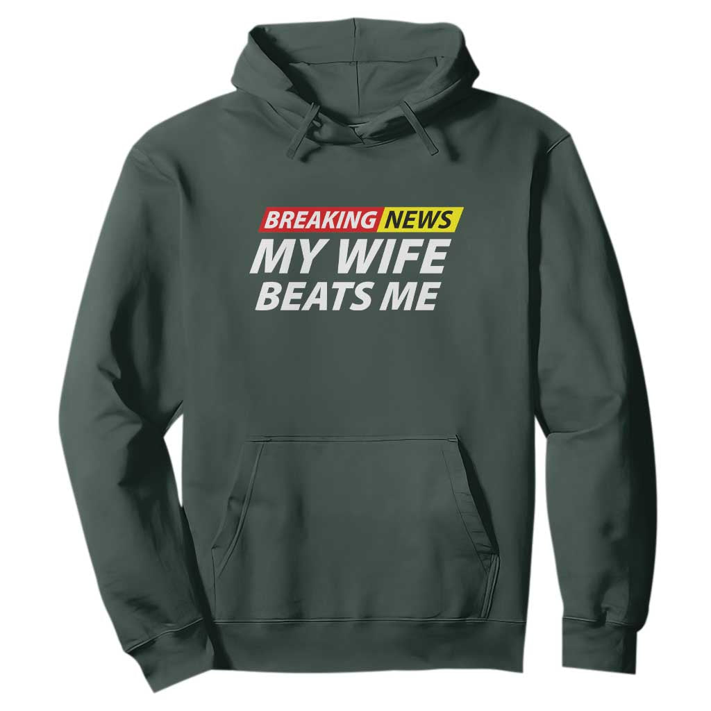 Funny Breaking News My Girlfriend Beats Me Boyfriend Hoodie TS11 Dark Forest Green Print Your Wear