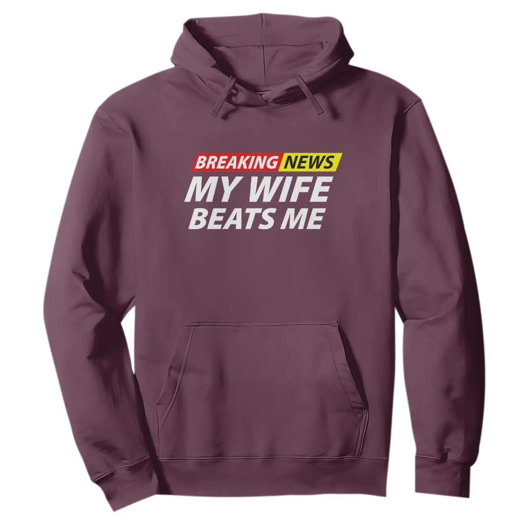 Funny Breaking News My Girlfriend Beats Me Boyfriend Hoodie TS11 Maroon Print Your Wear