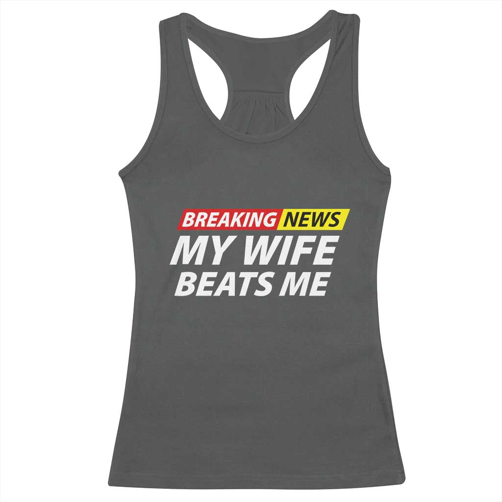 Funny Breaking News My Girlfriend Beats Me Boyfriend Racerback Tank Top TS11 Dark Heather Print Your Wear