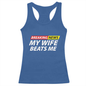 Funny Breaking News My Girlfriend Beats Me Boyfriend Racerback Tank Top TS11 Royal Blue Print Your Wear
