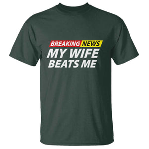 Funny Breaking News My Girlfriend Beats Me Boyfriend T Shirt TS11 Dark Forest Green Print Your Wear