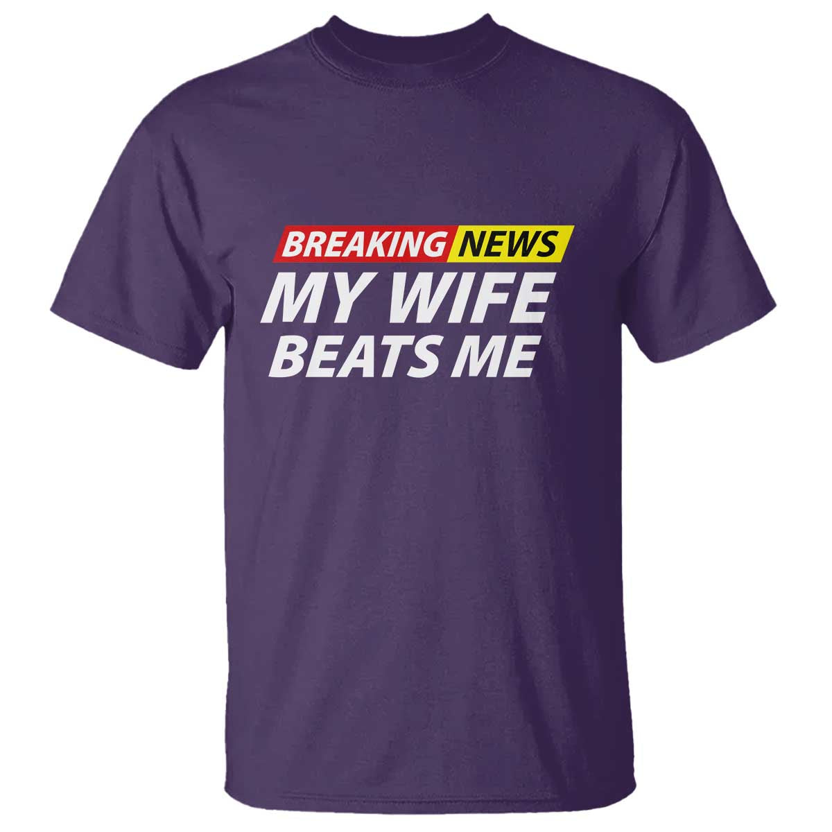 Funny Breaking News My Girlfriend Beats Me Boyfriend T Shirt TS11 Purple Print Your Wear