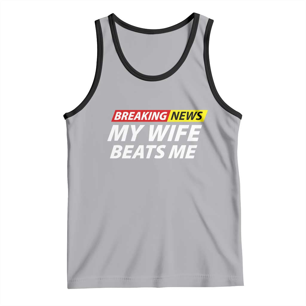 Funny Breaking News My Girlfriend Beats Me Boyfriend Tank Top TS11 Athletic Heather Black Print Your Wear