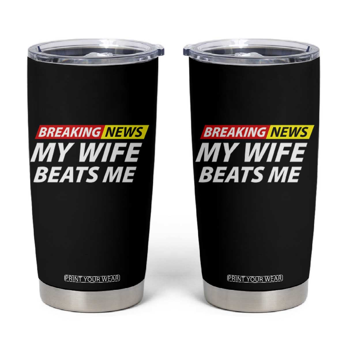 Funny Breaking News My Girlfriend Beats Me Boyfriend Tumbler Cup TS11 Black Print Your Wear