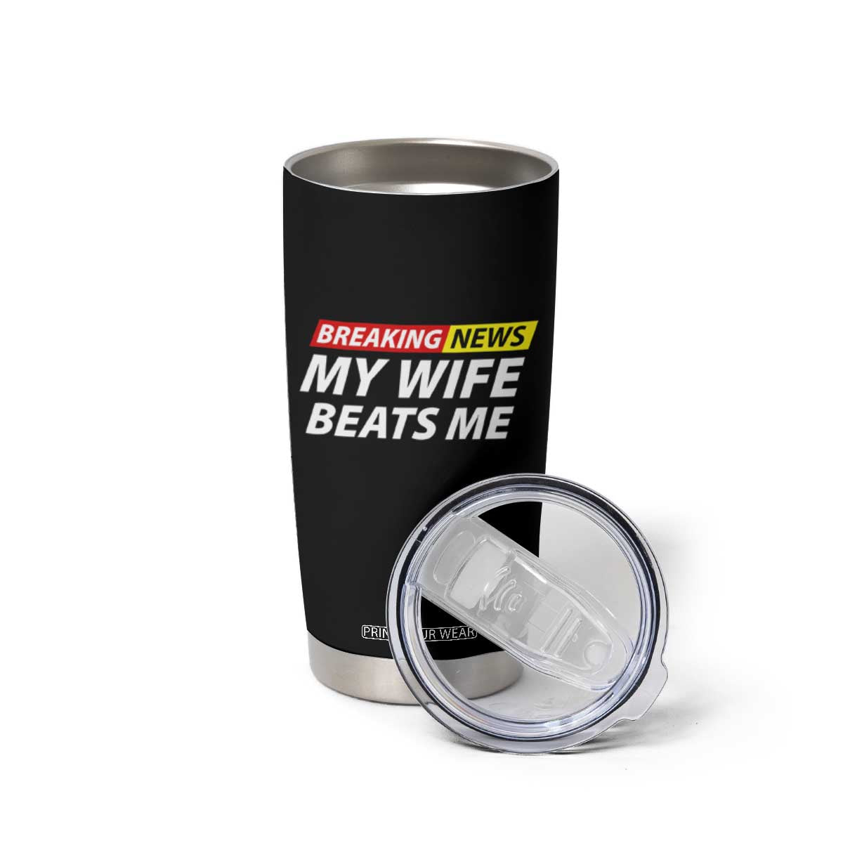 Funny Breaking News My Girlfriend Beats Me Boyfriend Tumbler Cup TS11 Print Your Wear
