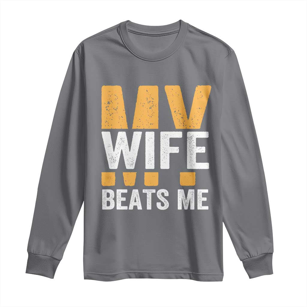 Funny My Wife Beats Me Husband Long Sleeve Shirt Vintage Text Sarcastic TS11 Charcoal Print Your Wear