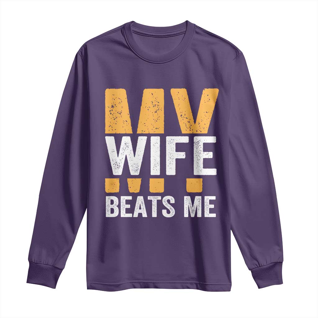 Funny My Wife Beats Me Husband Long Sleeve Shirt Vintage Text Sarcastic TS11 Purple Print Your Wear