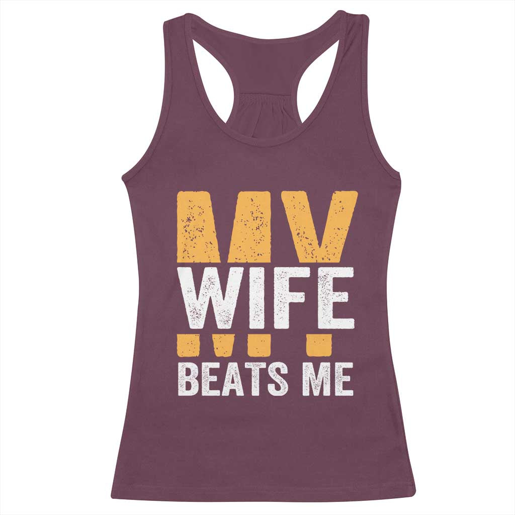 Funny My Wife Beats Me Husband Racerback Tank Top Vintage Text Sarcastic TS11 Maroon Print Your Wear