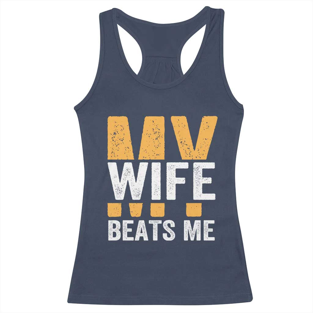 Funny My Wife Beats Me Husband Racerback Tank Top Vintage Text Sarcastic TS11 Navy Print Your Wear