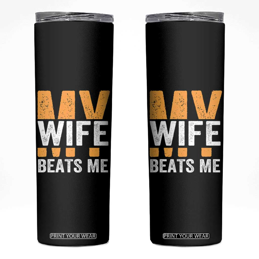 Funny My Wife Beats Me Husband Skinny Tumbler Vintage Text Sarcastic TS11 Black Print Your Wear