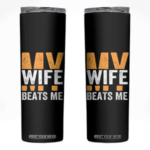 Funny My Wife Beats Me Husband Skinny Tumbler Vintage Text Sarcastic TS11 Black Print Your Wear