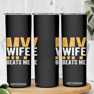 Funny My Wife Beats Me Husband Skinny Tumbler Vintage Text Sarcastic TS11 Print Your Wear
