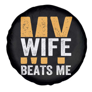 Funny My Wife Beats Me Husband Spare Tire Cover Vintage Text Sarcastic TS11 Print Your Wear