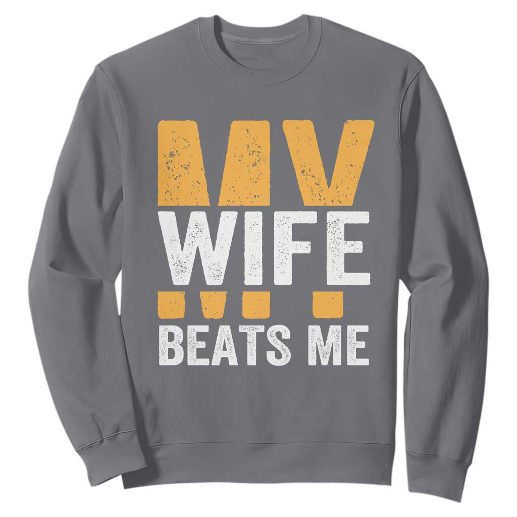 Funny My Wife Beats Me Husband Sweatshirt Vintage Text Sarcastic TS11 Charcoal Print Your Wear