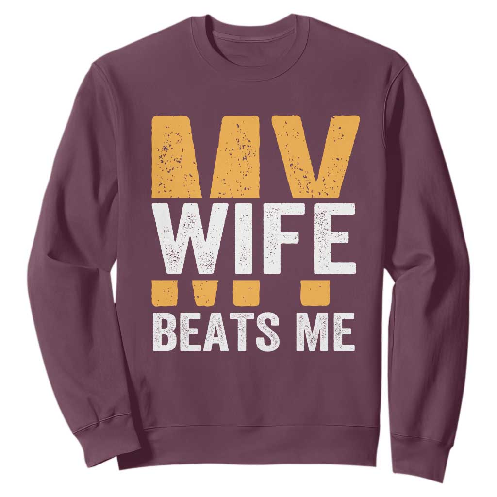 Funny My Wife Beats Me Husband Sweatshirt Vintage Text Sarcastic TS11 Maroon Print Your Wear