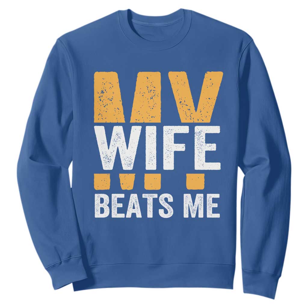 Funny My Wife Beats Me Husband Sweatshirt Vintage Text Sarcastic TS11 Royal Blue Print Your Wear