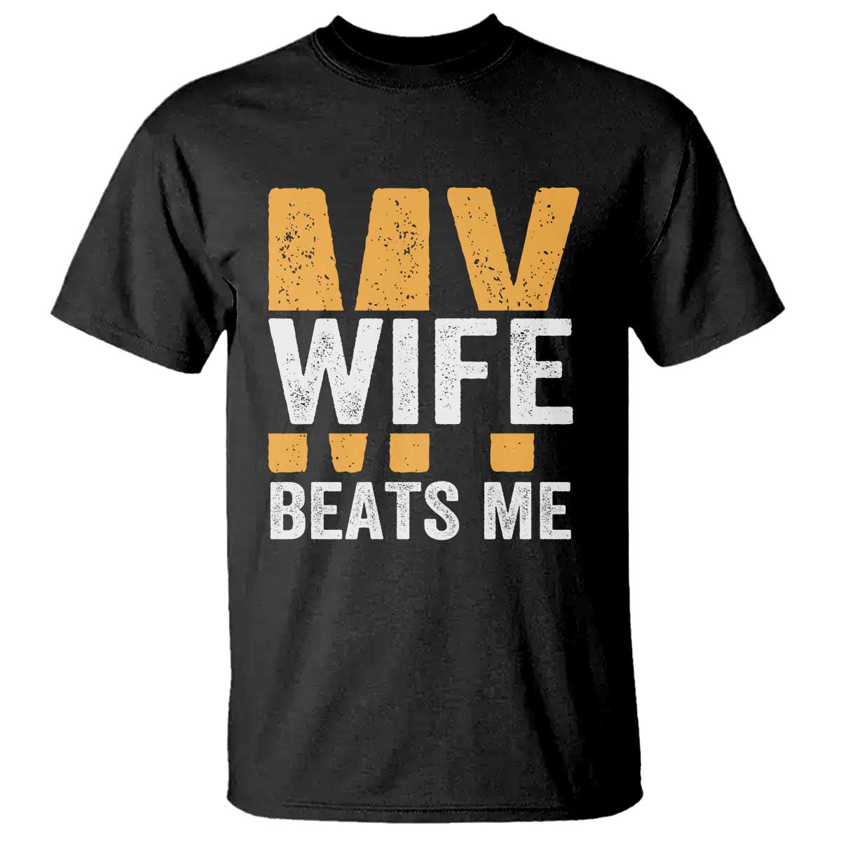 Funny My Wife Beats Me Husband T Shirt Vintage Text Sarcastic TS11 Black Print Your Wear