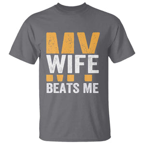 Funny My Wife Beats Me Husband T Shirt Vintage Text Sarcastic TS11 Charcoal Print Your Wear