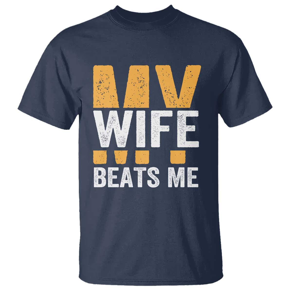 Funny My Wife Beats Me Husband T Shirt Vintage Text Sarcastic TS11 Navy Print Your Wear