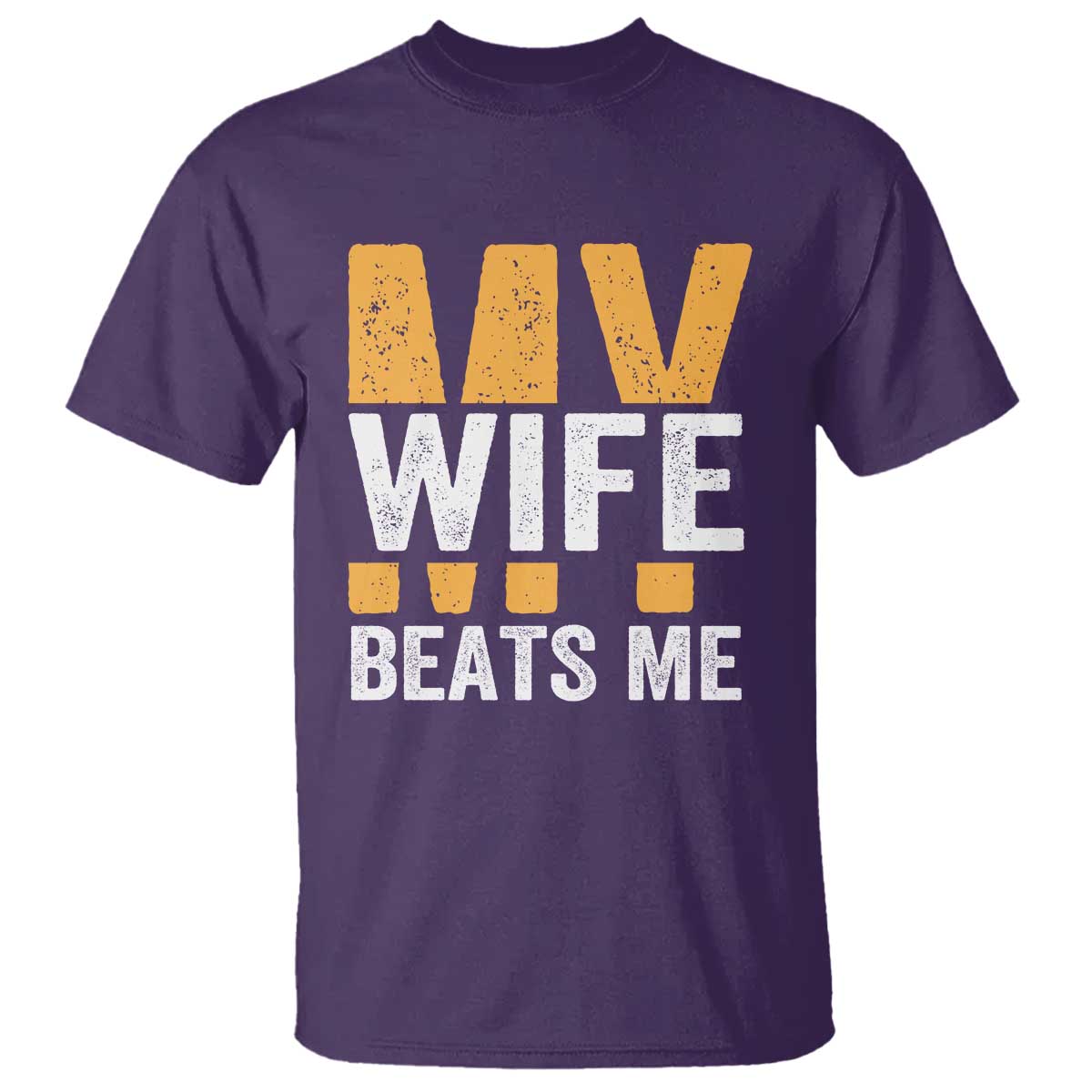Funny My Wife Beats Me Husband T Shirt Vintage Text Sarcastic TS11 Purple Print Your Wear