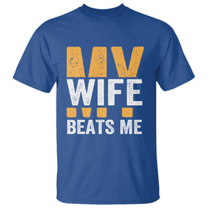 Funny My Wife Beats Me Husband T Shirt Vintage Text Sarcastic TS11 Royal Blue Print Your Wear