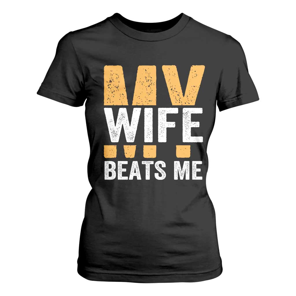 Funny My Wife Beats Me Husband T Shirt For Women Vintage Text Sarcastic TS11 Black Print Your Wear