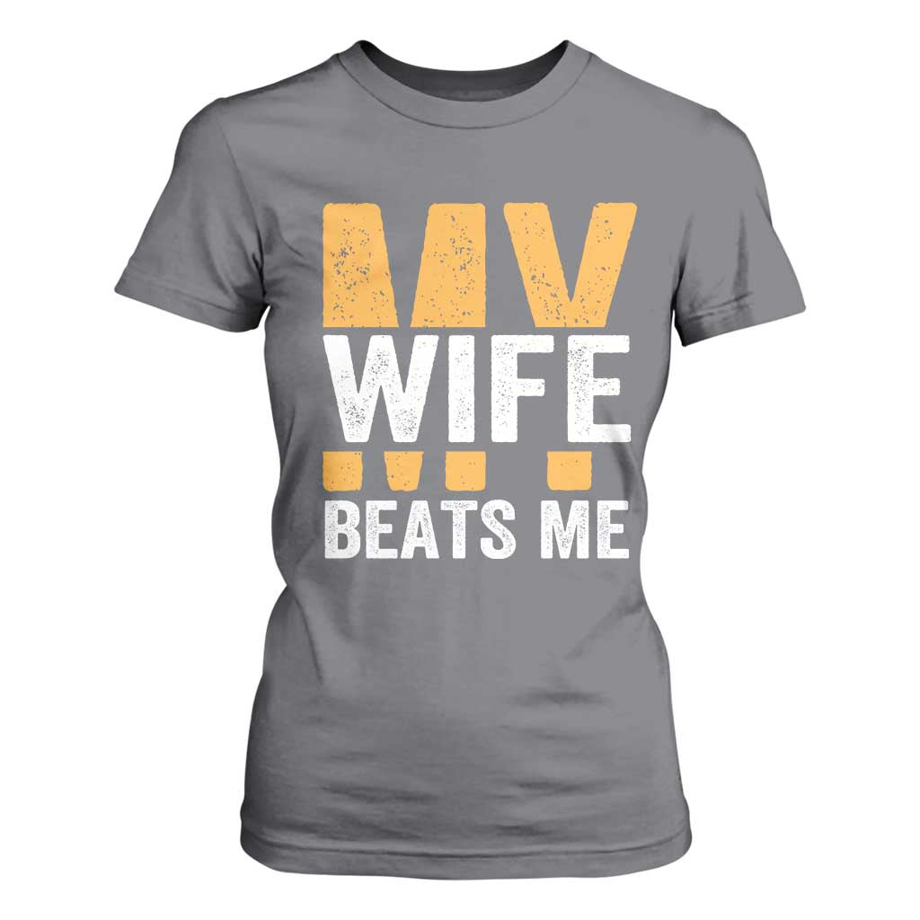 Funny My Wife Beats Me Husband T Shirt For Women Vintage Text Sarcastic TS11 Charcoal Print Your Wear