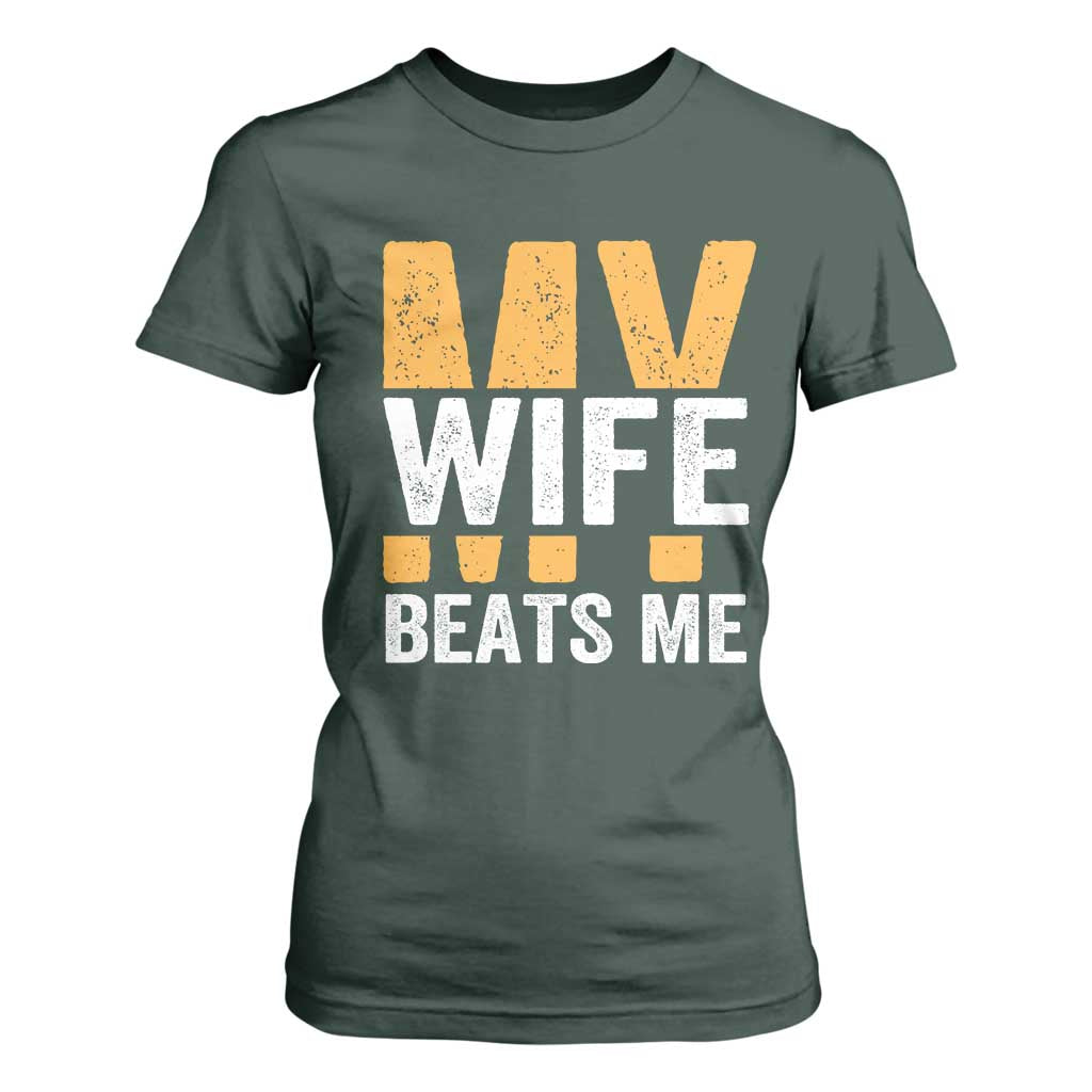 Funny My Wife Beats Me Husband T Shirt For Women Vintage Text Sarcastic TS11 Dark Forest Green Print Your Wear