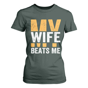 Funny My Wife Beats Me Husband T Shirt For Women Vintage Text Sarcastic TS11 Dark Forest Green Print Your Wear