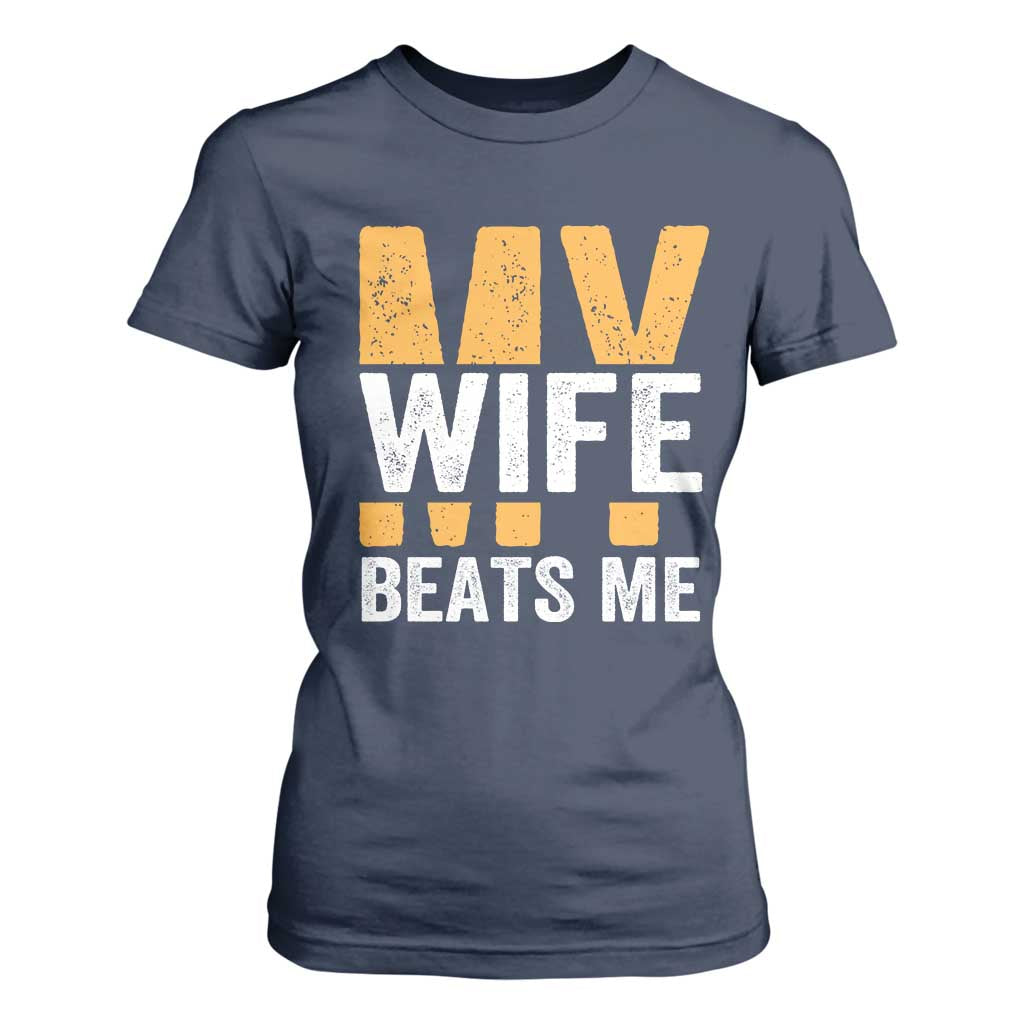 Funny My Wife Beats Me Husband T Shirt For Women Vintage Text Sarcastic TS11 Navy Print Your Wear