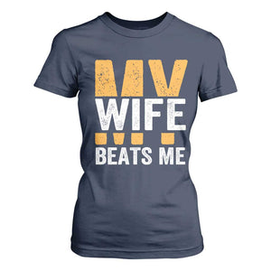 Funny My Wife Beats Me Husband T Shirt For Women Vintage Text Sarcastic TS11 Navy Print Your Wear
